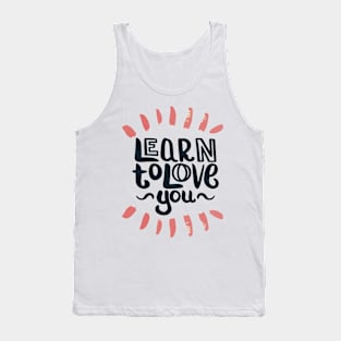 Learn To Love You Tank Top